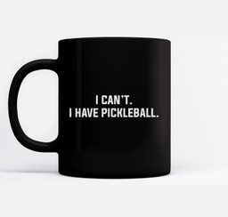 I Can't I Have Pickleball Funny Slogan Mugs-Ceramic Mug-Black