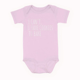 I Can't I Have Cookies To Bake Funny Baker Baby & Infant Bodysuits-Baby Onesie-Pink