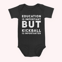 Education Is Important But Kickball Is Importanter Baby & Infant Bodysuits-Baby Onesie-Black