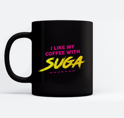 I Like My Coffee With Suga Graphic Mugs-Ceramic Mug-Black