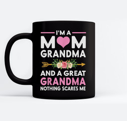 I'm A Mom Grandma Great Nothing Scares Me Mothers Day Gifts Mugs-Ceramic Mug-Black