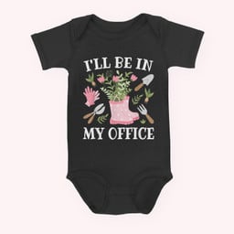 I'll Be In My Office Funny Gardening Garden Plant Gardener Baby & Infant Bodysuits-Baby Onesie-Black