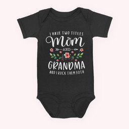 I Have Two Titles Mom And Grandma I Rock Them Both Floral Baby & Infant Bodysuits-Baby Onesie-Black
