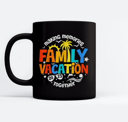 Family Vacation 2023 Funny Trip Making Memories Together Mugs-Ceramic Mug-Black