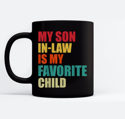 My Son In Law Is My Favorite Child Family Matching Dad Mom Mugs-Ceramic Mug-Black