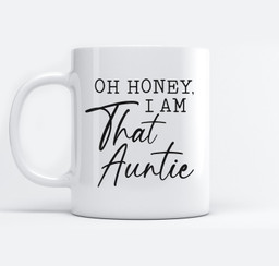 Oh Honey I am That Auntie Aunt Life for Aunt from Niece Mugs-Ceramic Mug-White