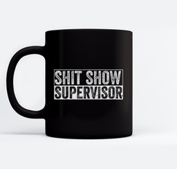Cool S.h.i.t Show Supervisor Hilarious Vintage For Adults Mugs-Ceramic Mug-Black