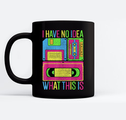 I Have No Idea What This Is Men Women Kid 70s 80s 90s Outfit Mugs-Ceramic Mug-Black