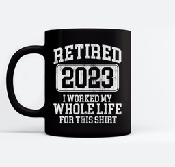 Retired 2023 Humor for Men &amp; Women - Classic Fit, Short Sleeve, Black Mugs-Ceramic Mug-Black