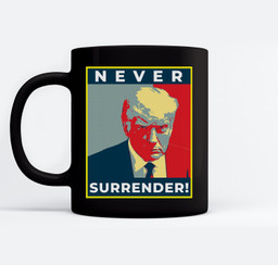 Donald Trump Never Surrender  Mug shot August 24 2023 Mugs-Ceramic Mug-Black