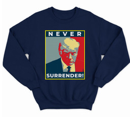 Donald Trump Never Surrender  Mug shot August 24 2023 Sweatshirt & Hoodie-Sweatshirt-Navy