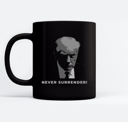 Donald Trump Never Surrender  Mug shot August 24 2023 Trans Mugs-Ceramic Mug-Black