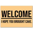 Welcome I Hope You Brought Cake Doormat Home Decor