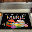 I Hope You Brought Fabric Sewing Doormat Home Decor