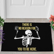 There Is No Reason For You To Be Here Design Doormat Home Decor