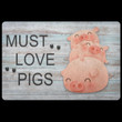 Must Love Pigs Cute Babies Vintage Wood Background Doormat Home Decor