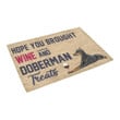 Funny Quote Hope You Brought Wine And Doberman Treats Doormat Home Decor