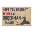 Funny Quote Hope You Brought Wine And Doberman Treats Doormat Home Decor