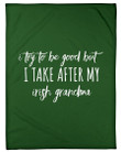 Try To Be Good But I Take After Irish Oma Personalized Nation Gifts Fleece Blanket
