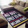 40 But Only 25 In Melanin Years African American Area Rug Home Decor