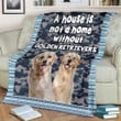 A House Is Not A Home Without Golden Retriever Fleece Blanket