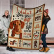 I Didn't Give You A Gift Of Life Dachshund Dog Fleece Blanket