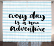 Life Inspiration Art Every Day Is A New Adventure Printed Window Curtain Home Decor