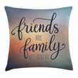 Friends Are Family We Choose Pattern Printed Cushion Cover