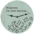 Whatever I'm Late Anyway Wall Clock Decoration Gift