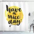 Positive Have A Nice Day Shower Curtain Shower Curtain