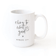 Cling To What Is Good Bible White Printed Mug
