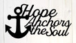 Hope Anchors The Soul Design Cut Metal Sign