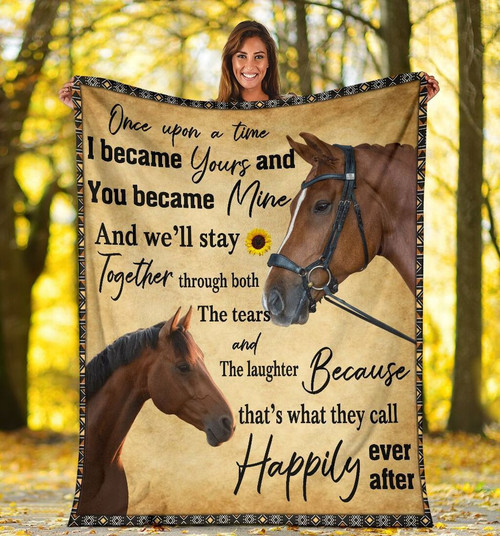 Once Upon A Time I Became Yours Horse Design Sherpa Fleece Blanket Gift For Wife
