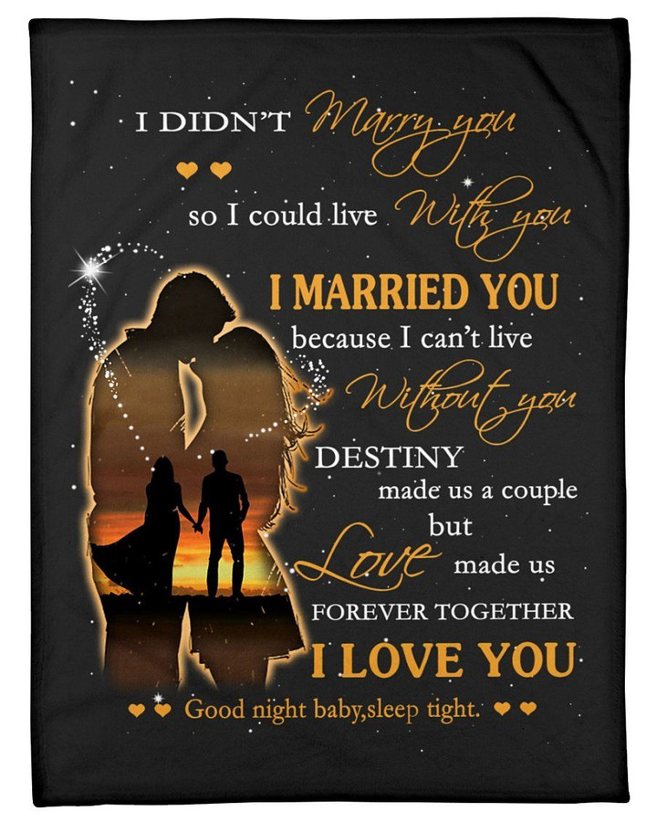 I Married You Because I Can't Live Without You Great Gift For Wife Fleece Blanket