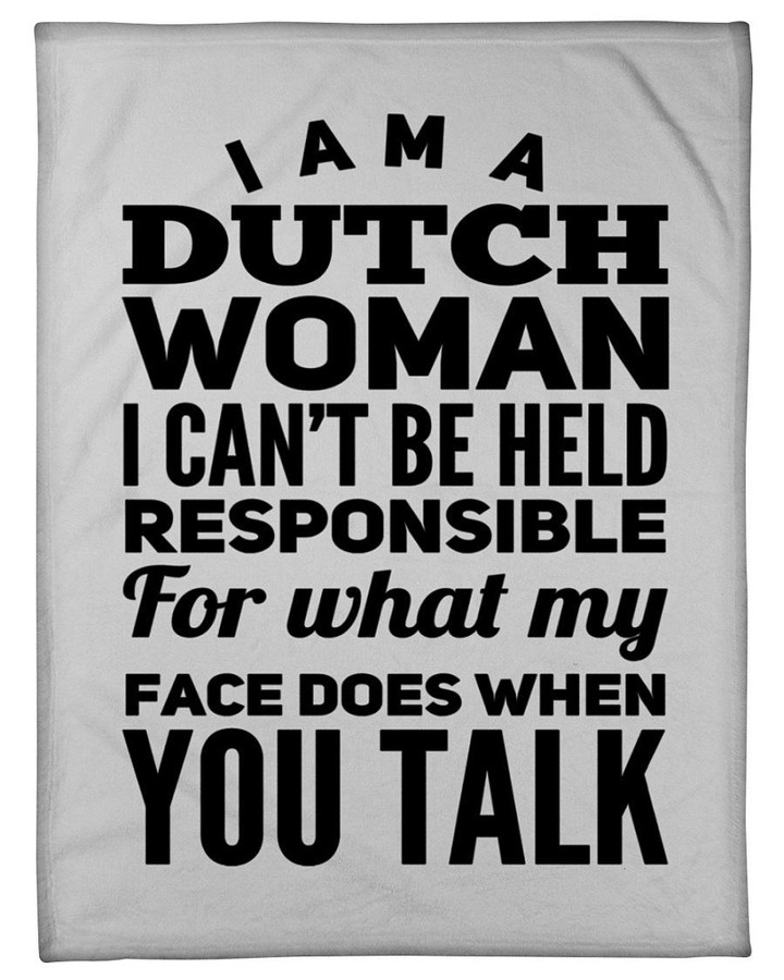 Dutch Woman Can't Be Held Responsible Quote Gift Fleece Blanket