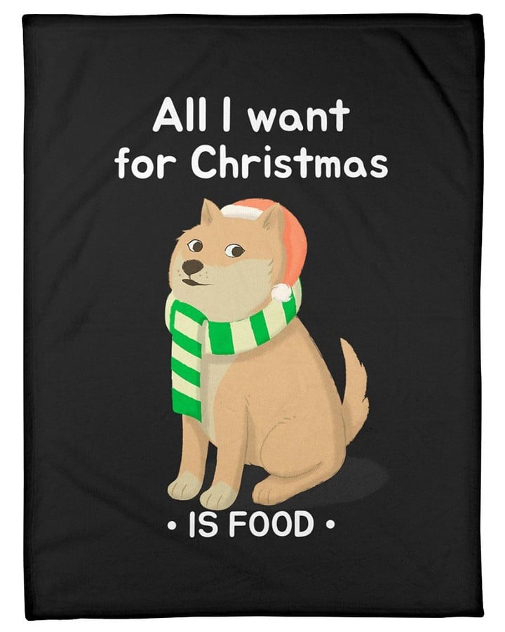 Doggo Meme All I Want For Christmas Is Food Fleece Blanket