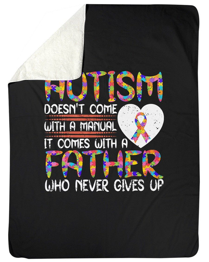 Autism Doesn't Come With A Manual Come With Father Never Gives Up Fleece Blanket