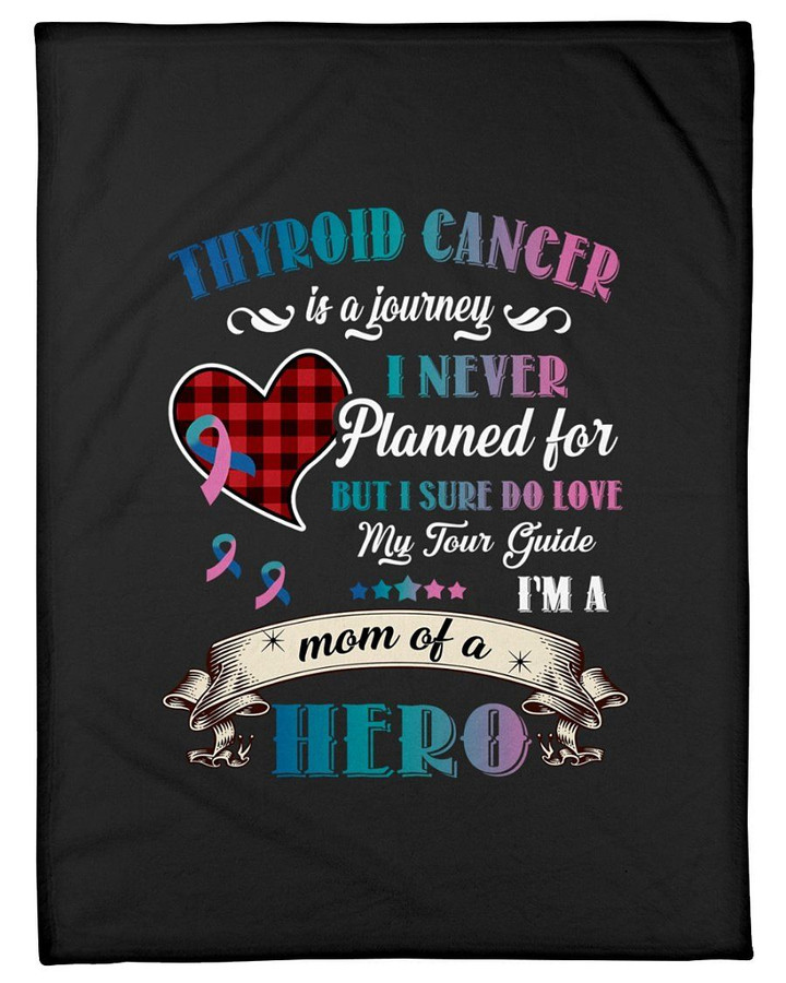 Thyroid Cancer Is A Journey Mom Of A Hero Great Gift For Mom Fleece Blanket