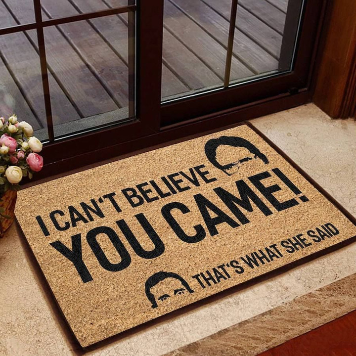 Can't Believe You Came That's What She Said Printed Doormat Home Decor
