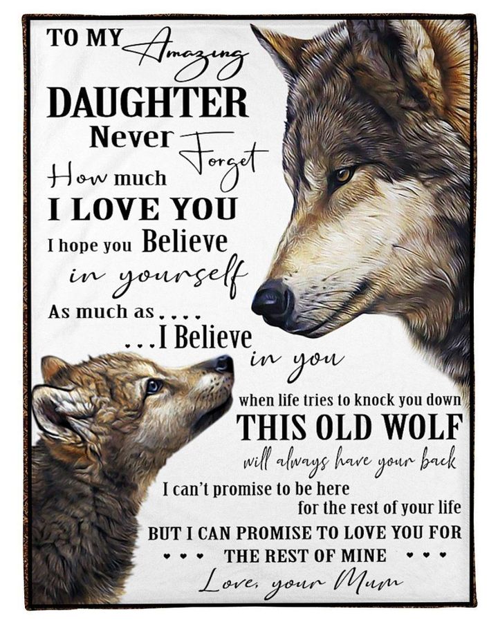 Amazing Daughter Believe In Yourself This Old Wolf Will Have You Back Fleece Blanket Mum