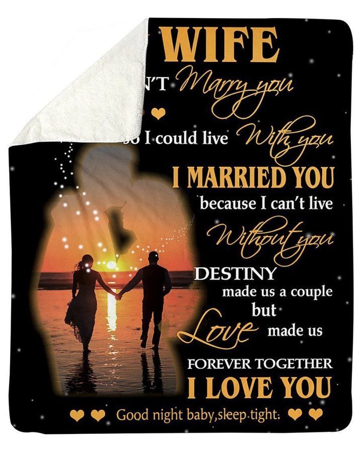 I Married You Because I Can't Live Without You Gift For Your Love Fleece Blanket Fleece Blanket