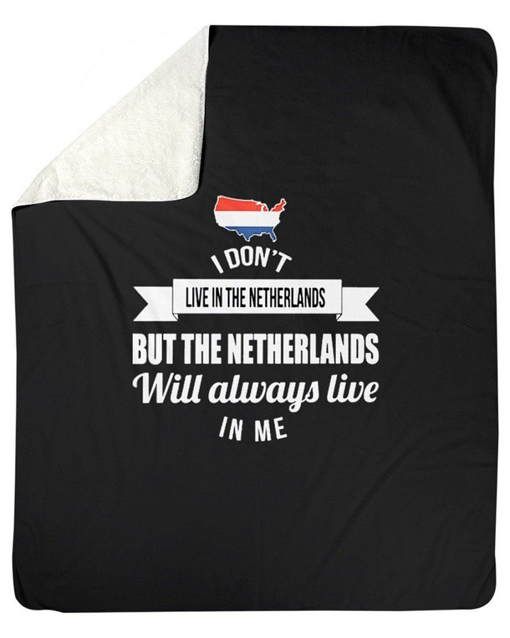 I Don't Live In The Netherlands But Netherlands Will Always Live In Me Fleece Blanket