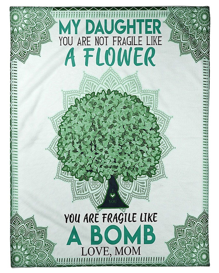 Tree Of Life You Are Fragile Like A Bomb Fleece Blanket To Daughter Fleece Blanket