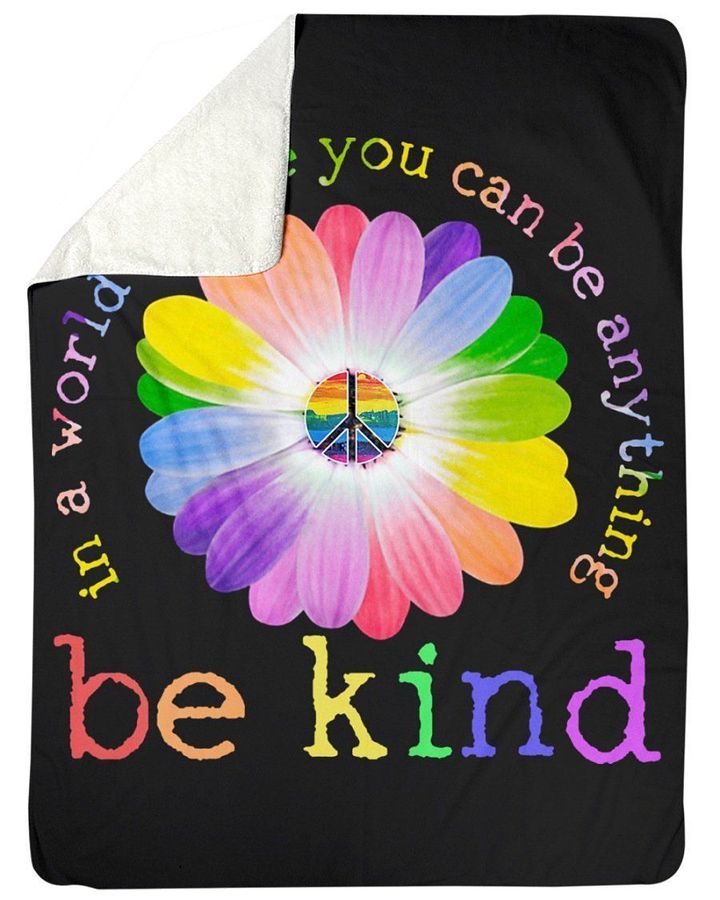 Be Kind In The World Where You Can Be Anything Perfect Gift For Friends Fleece Blanket