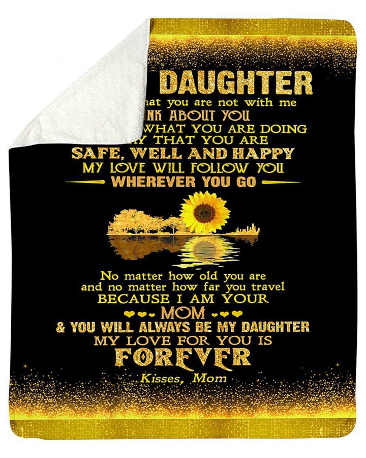Giving Daughter Sunflower Fleece Blanket No Matter How Old You Are Sherpa Blanket