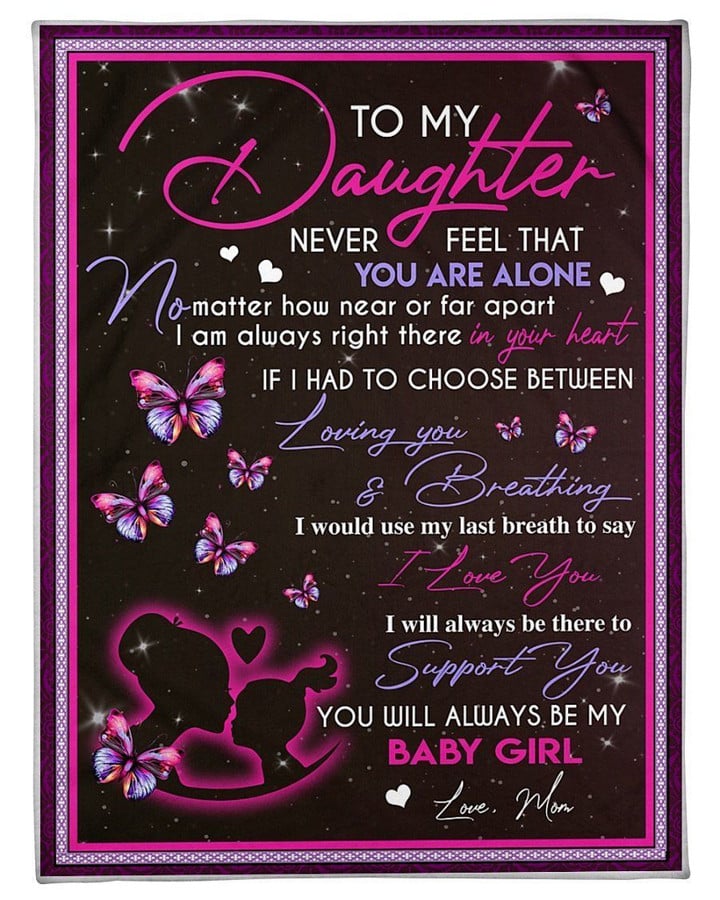 To My Daughter Never Feel That You Are Alone Blanket Fleece Blanket