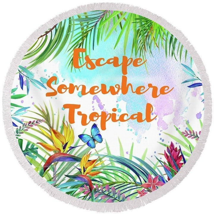 Escape Somewhere Tropical Printed Round Beach Towel