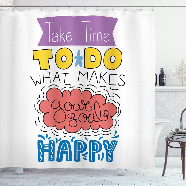 Make Your Soul Happy Motivational Quotes Shower Curtain Home Decor