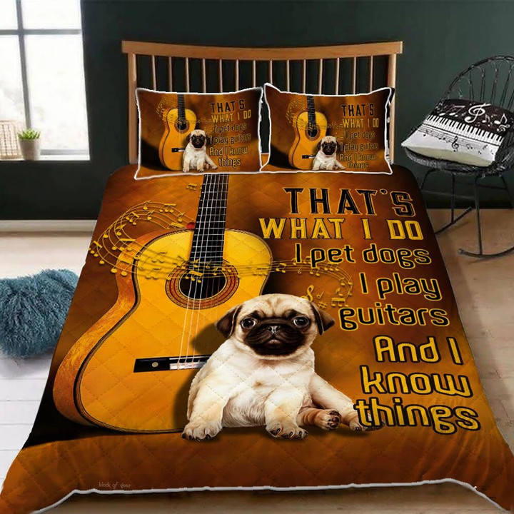 That’s What I Do I Pet Dogs I Play Guitars And I Know Things Pug Dog 3d Printed Quilt Set Home Decoration