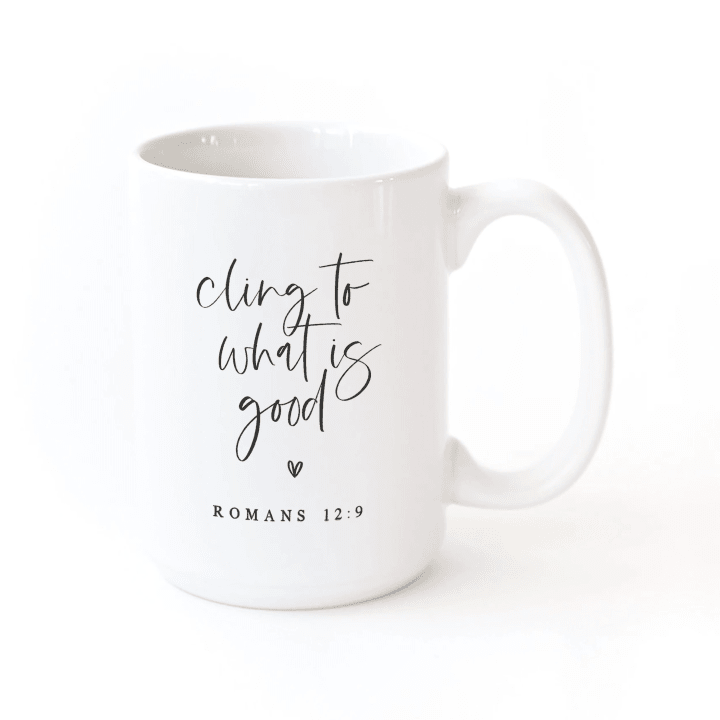 Cling To What Is Good Bible White Printed Mug